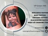 Tìm hiểu về Realistic Tattoo, Mini Tattoo, Chicano Tattoo, Blackwork Tattoo, Nhật Cổ (Irezumi) Tattoo 